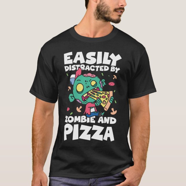 Leicht von Zombie und Pizza abgelenkt T-Shirt (Vorderseite)
