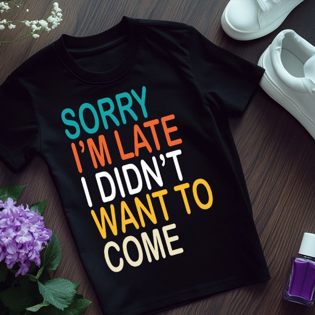 Leid, ich bin spät, lustige T-Shirts für Frauen, M (Von Creator hochgeladen)