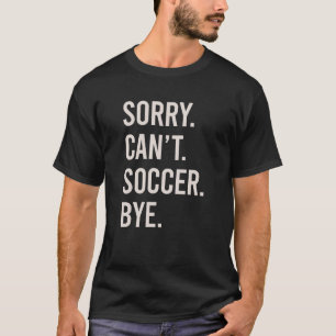 Leider kann der lustige Fußballspieler nicht Fußba T-Shirt