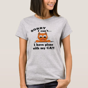 LEIDER kann ich keine PLANS mit meiner CAT haben!  T-Shirt