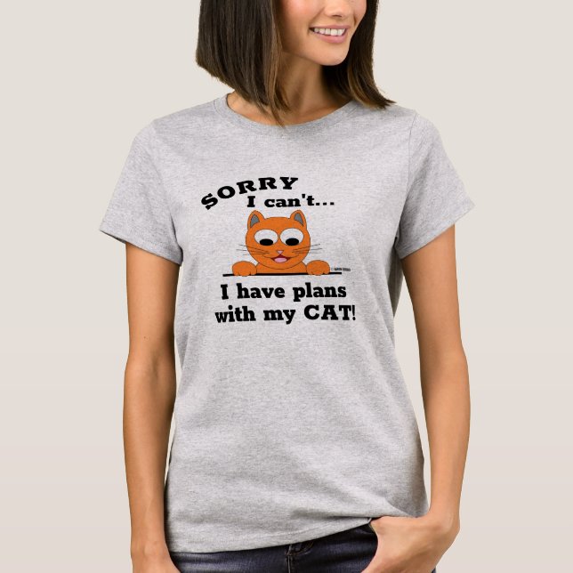 LEIDER kann ich keine PLANS mit meiner CAT haben!  T-Shirt (Vorderseite)