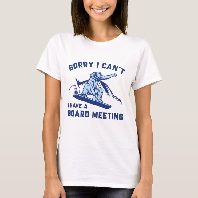 Leider kann ich keine Vorstandssitzung haben T-Shirt (Vorderseite)
