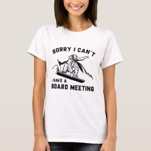 Leider kann ich keine Vorstandssitzung haben T-Shirt
