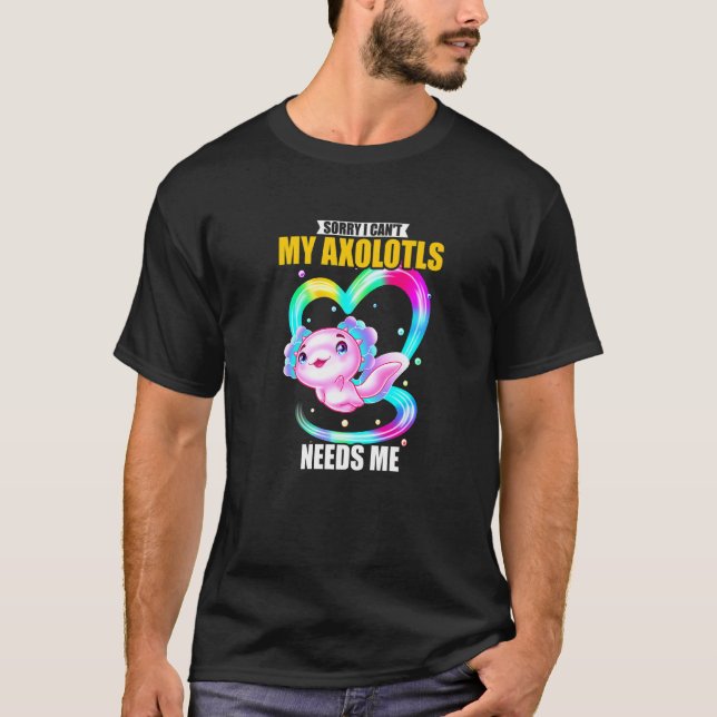 Leider kann ich meine Axolotls nicht brauchen 2 T-Shirt (Vorderseite)