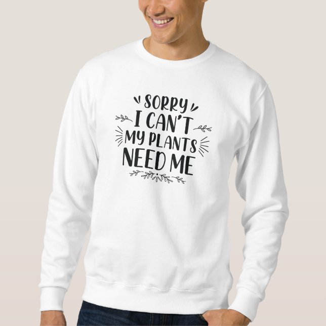 Leider kann ich meine Pflanze nicht brauchen Sweatshirt (Vorderseite)