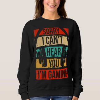 Leider kann ich nicht hören, dass ich Gaming-Contr Sweatshirt