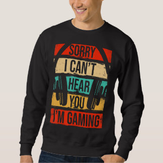 Leider kann ich nicht hören, dass ich Gaming-Contr Sweatshirt