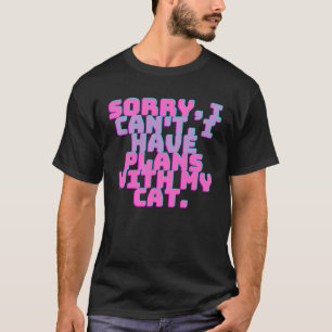 Leider kann ich Pläne für meine Katze 3 haben T-Shirt