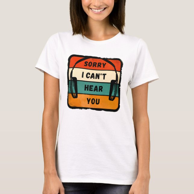 Leider kann ich Sie nicht hören - Retro-Kopfhörer T-Shirt (Vorderseite)