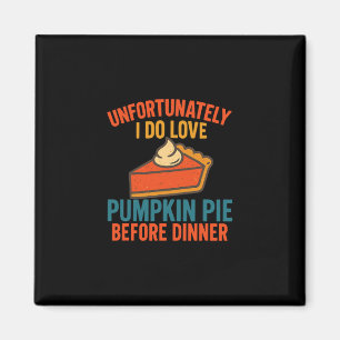 Leider liebe ich Kürbiskuchen Humor Thanksgiving Magnet