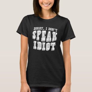 Leider spreche ich nicht von Idiot-Grafik für Frau T-Shirt