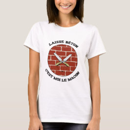 LEINE BETON, IST ES MICH DER MAURER! - Wortspiele T-Shirt