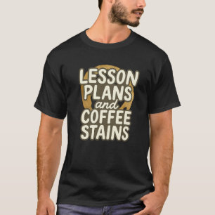 Lektionspläne und Kaffeehäuser - Witziger Lehrer n T-Shirt