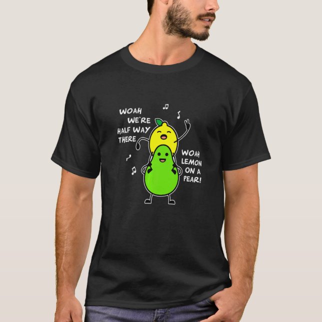 Lemon On A Pear   Foodie Lyric T-Shirt (Vorderseite)