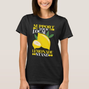 Lemon unterstützt Ihren lokalen Lemonade-Stand T-Shirt