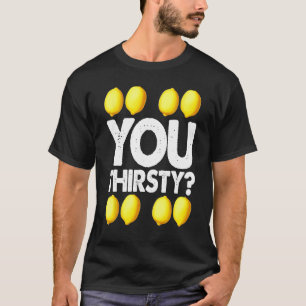 Lemonade Tee Shirt Lemonade You Thirsty Women Kids