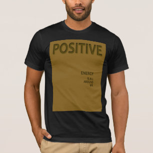 L'énergie positive est tout autour de moi T-shirt