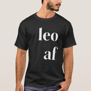 Leo AF Womens Mens Zodiac Geburtstag Astrologie St T-Shirt