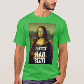 Leo hatte nie Stil Ein lustiges Design für Ts und  T-Shirt