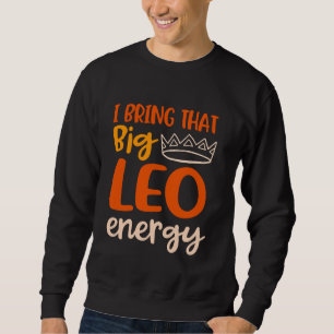 Leo Saison ich bringe die Big Leo Energy Women Que Sweatshirt