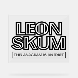 Leon Skum   Dieses Anagramm ist ein Idiot Acrylschild