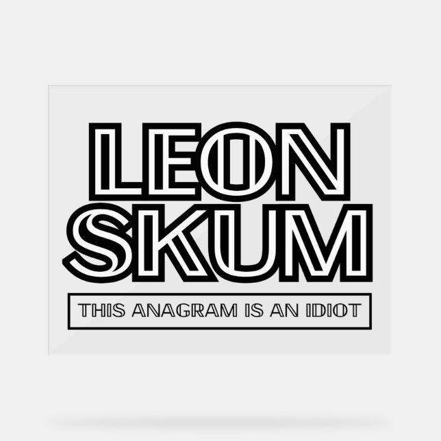 Leon Skum | Dieses Anagramm ist ein Idiot Acrylschild (Vorderseite)