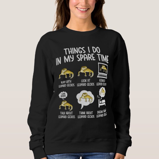 Leopard Gecko Things I Do In My Spare Time Leopard Sweatshirt (Vorderseite)
