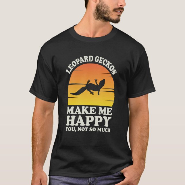 Leopard Geckos Make Me Happy Leopard Gecko Clothes T-Shirt (Vorderseite)