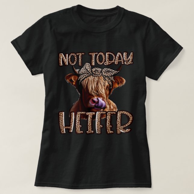 Leopard Highland Cow Not Today Heifer Western Farm T-Shirt (Design vorne)
