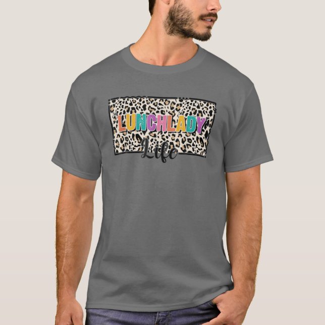 Leopard Lunch Lady Life Aufwertung zurück zu Schoo T-Shirt (Vorderseite)