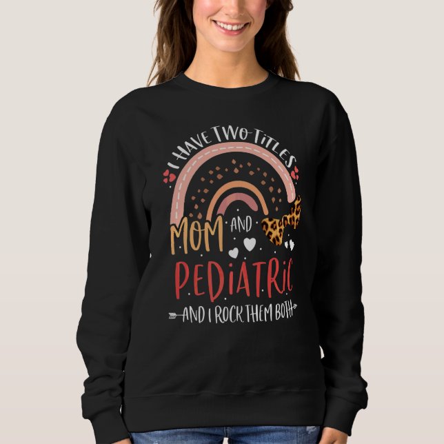 Leopard Rainbow I habe zwei Titeln Mama Pädiatrisc Sweatshirt (Vorderseite)