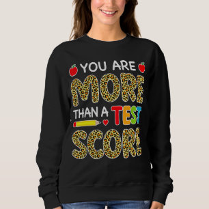 Leopard Sie sind mehr als ein Test-Score-Lehrer Te Sweatshirt