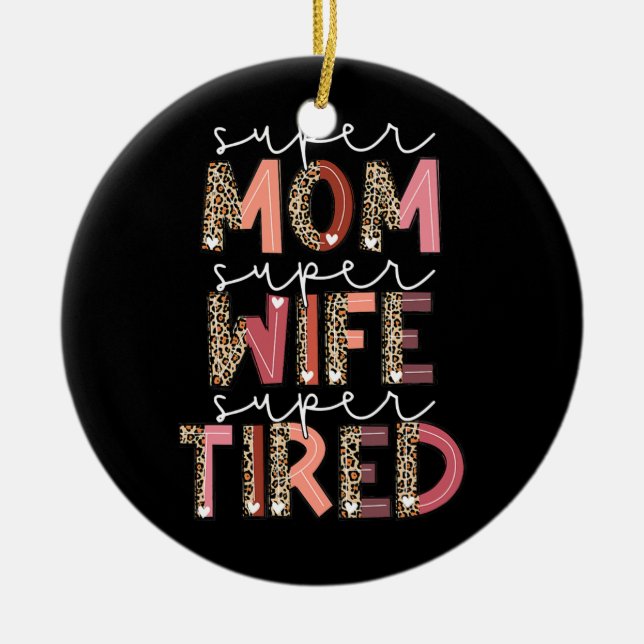 Leopard Super Mama Super Ehefrau Super Tired Women Keramik Ornament (Vorne)