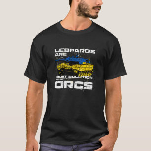 Leoparden sind die beste Lösung gegen Orcs T-Shirt
