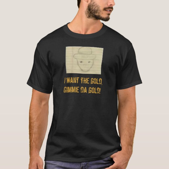 Leppy, ich wollte das Gold, Gimmie da gold! T-Shirt (Vorderseite)