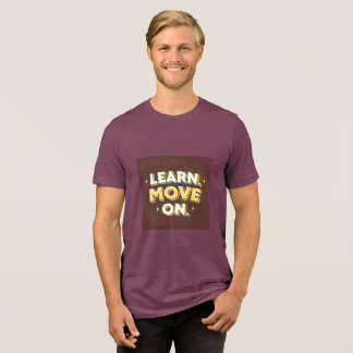 Lerne weiterzuziehen | Luxus-Wachstums-T-Shirt | M Tri-Blend Shirt