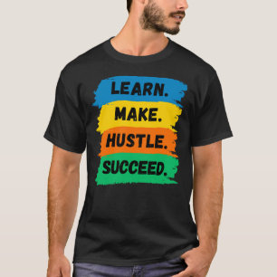 Lernen, Machen, Arbeiten, Erfolgreich, motivierend T-Shirt