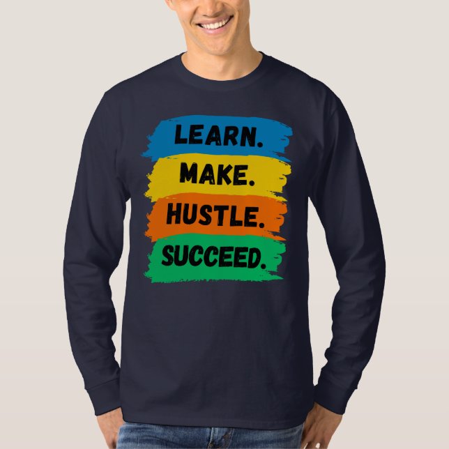 Lernen, Make, Hustle, Erfolg, motivierend Slogan T-Shirt (Vorderseite)