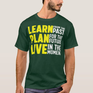 Lernen Sie aus dem bisherigen Plan für die Zukunft T-Shirt