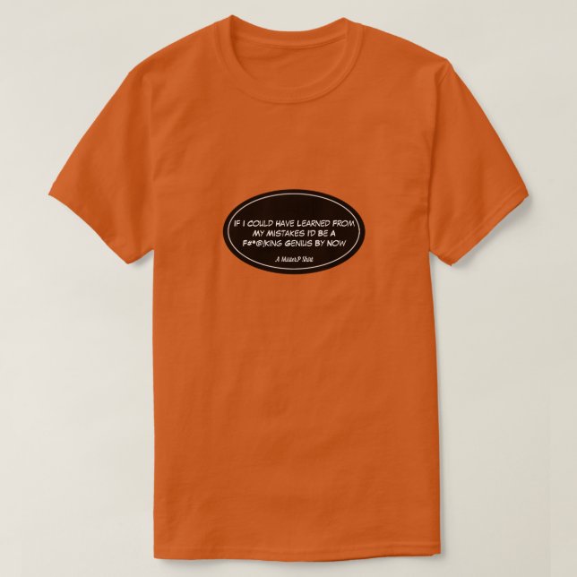 Lernen Sie aus Ihren Fehler (Dirty) - ein MisterP- T-Shirt (Design vorne)