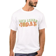 Lernen wir heute T - Shirt des Lehrers
