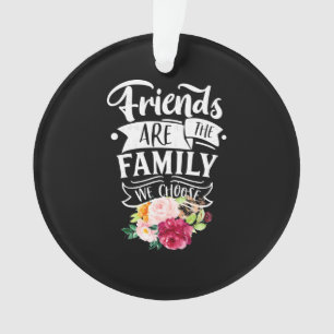 Les Amis Sont La Famille Que Nous Choisissons