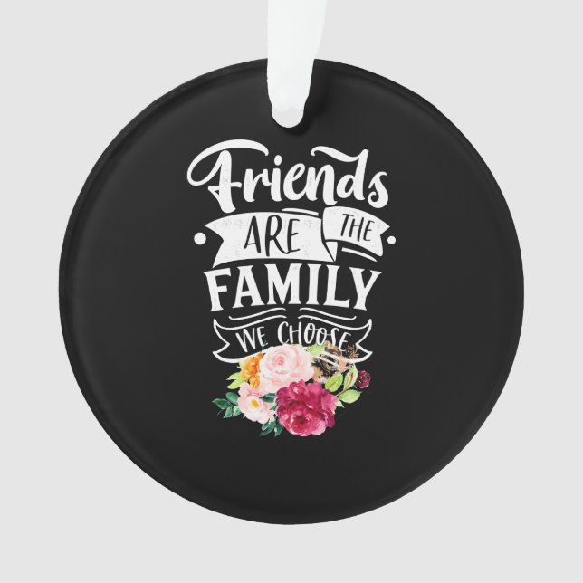 Les Amis Sont La Famille Que Nous Choisissons (devant)