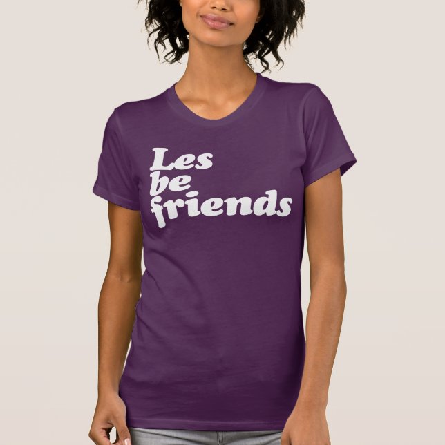 LES BE FRIENDS T-Shirt (Vorderseite)