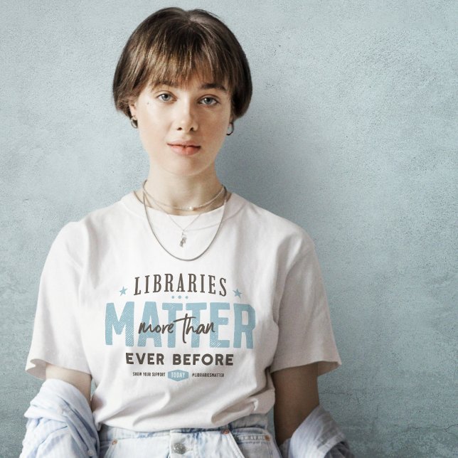 Les Bibliothèques Comptent Plus Que Jamais T-Shirt (Créateur téléchargé)