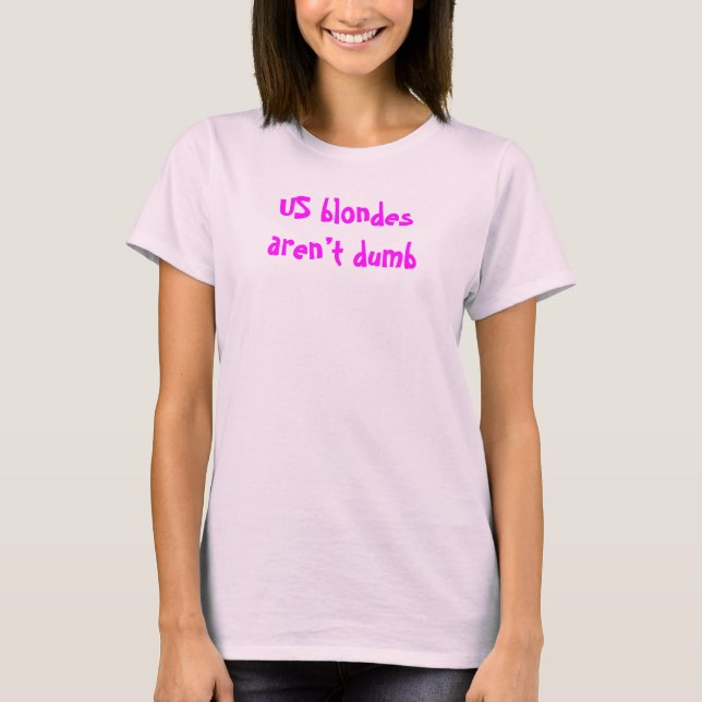 Les Blondes US ne sont pas stupides. T-shirt (Devant)