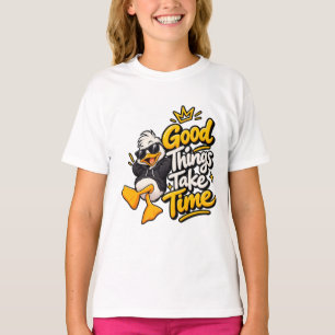 Les bonnes choses prennent leur temps T-Shirt drôl