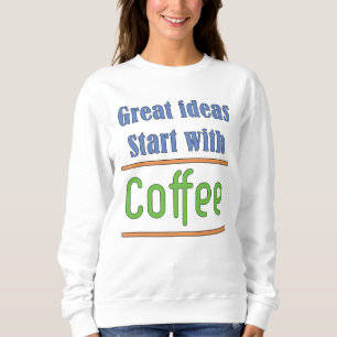 Les bonnes idées commencent par le Sweatshirt café