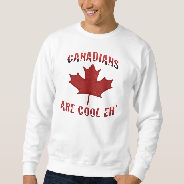 Les Canadiens sont hein sweatshirt frais du Canada (Devant)