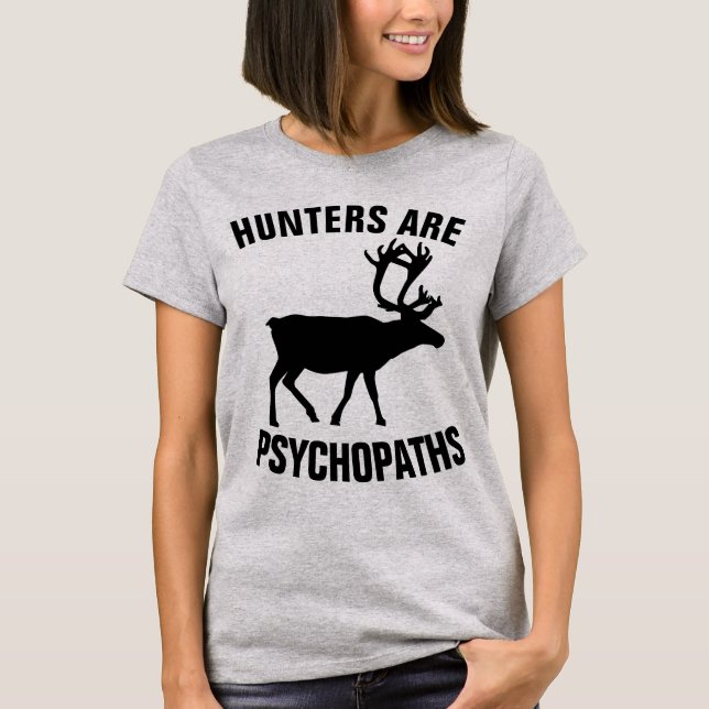 LES CHASSEURS SONT DES PSYCHOPATHES, T-shirts ANTI (Devant)